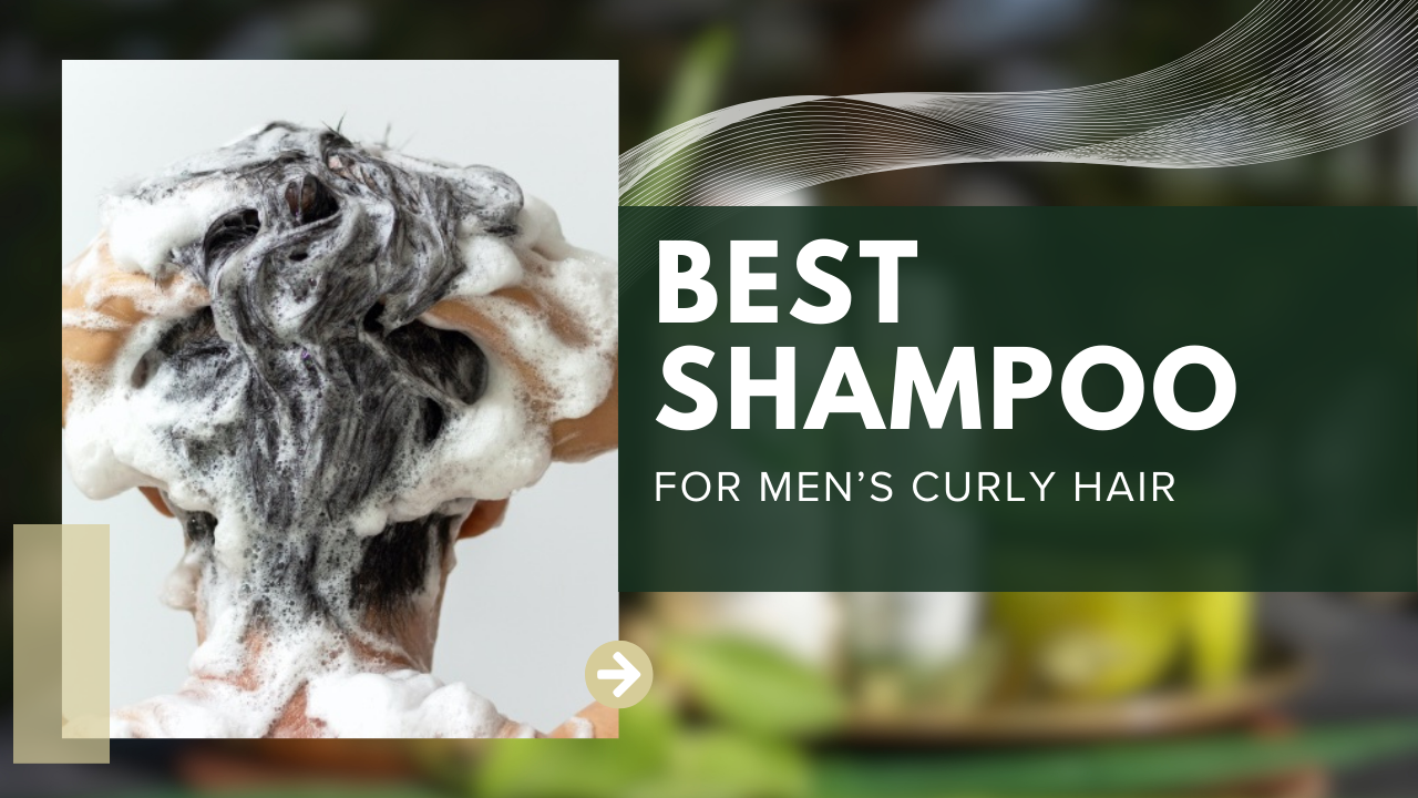 Best Shampoo for Men’s Curly Hair