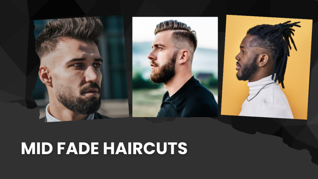 Mid Fade Haircuts: A Up to date Sort out Conventional Hairstyles Mid Fade Haircuts