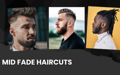 Mid Fade Haircuts: A Up to date Sort out Conventional Hairstyles Mid Fade Haircuts