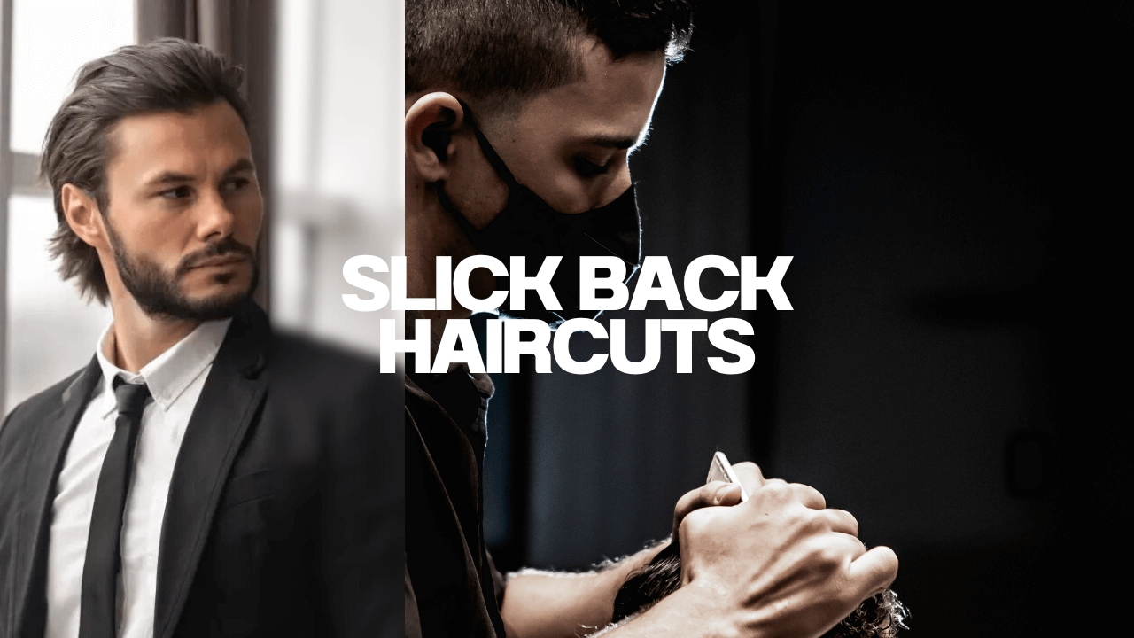 Slick Back Haircuts