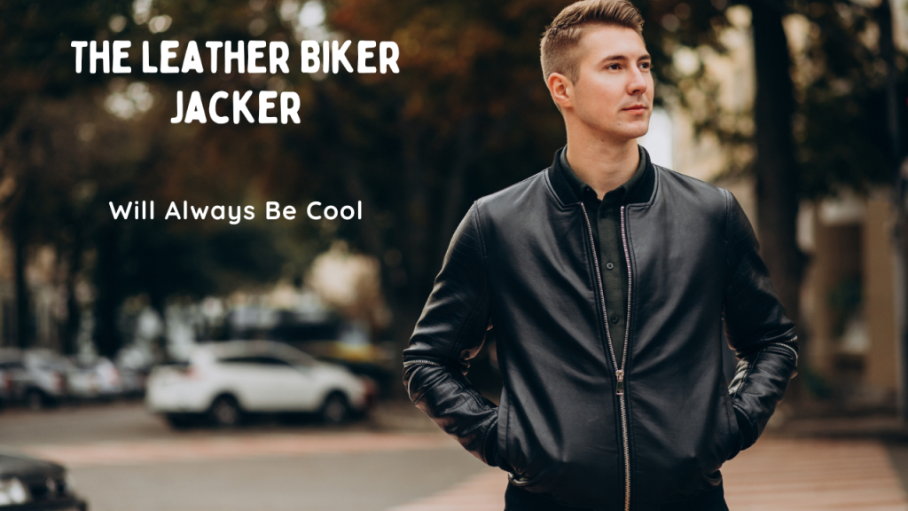 Model Freeway: Why The Leather-based Biker Jacker Will At all times Be Cool The Leather Biker Jacker
