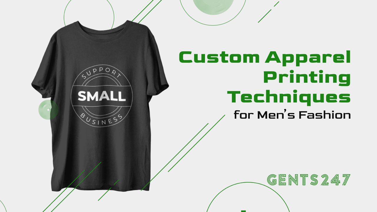 Custom Apparel Printing Techniques for Men’s Fashion